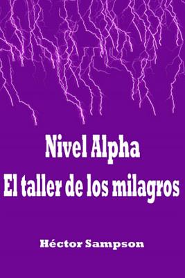 Nivel Alpha: El taller de los milagros