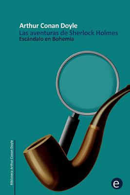 Escándalo en Bohemia: Las aventuras de Sherlock Holmes