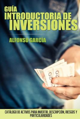 Guía introductoria de inversiones: Catálogo de activos para invertir, descripción, riesgos y peculiaridades