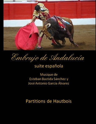 Embrujo de Andalucia - suite espanola - Partitions de Hautbois: Esteban Bastida Sanchez y Jose Antonio Garcia Alvarez