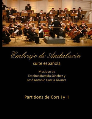 Embrujo de Andalucia - suite espanola - Partitions de cor I y II: Esteban Bastida Sanchez y Jose Antonio Garcia Alvarez