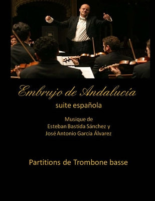 Embrujo de Andalucia - suite espanola - partitions de trombone basse: Esteban Bastida Sanchez y Jose Antonio Garcia Alvarez