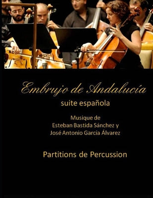 Embrujo de Andalucia - suite espanola - Partitions de percussion: Esteban Bastida Sanchez y Jose Antonio Garcia Alvarez