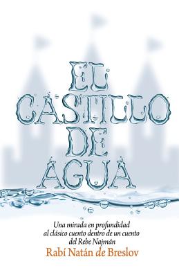 El Castillo de Agua: Una mirada en profundidad al clásico cuento dentro de un cuento del Rebe Najmán de Breslov