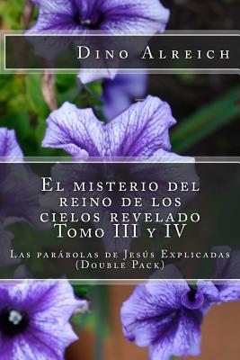 El misterio del reino de los cielos revelado Tomo III y IV: Las parábolas de Jesús Explicadas (Double Pack)