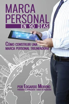 Marca Personal en 90 dias: Como construir una marca personal triunfadora