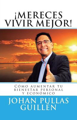 Mereces vivir mejor: Cómo aumentar tu bienestar personal y económico