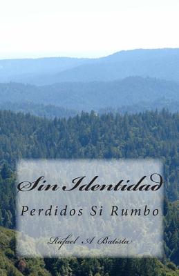 Mi Identidad: Sin Rostro Sin Nombre Sin Rumbo