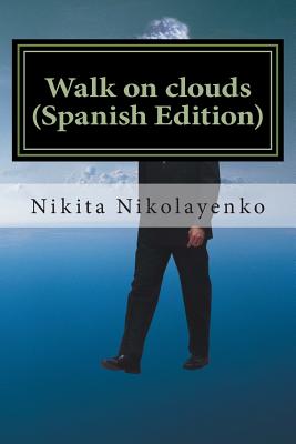 Walk on clouds (Spanish Edition)