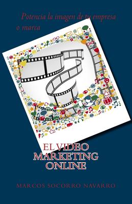 El Video Marketing Online: Potencia la imagen de tu Empresa o Marca