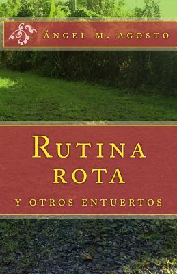 Rutina rota: y otros entuertos