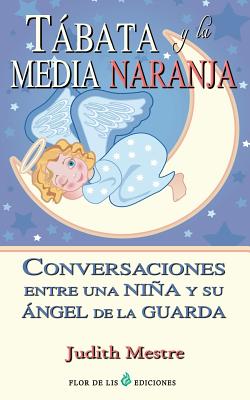 Tabata y la media naranja: Conversaciones entre una niña y su angel de la guarda