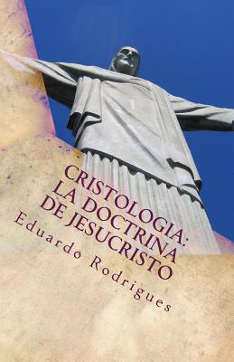 Cristologia: La doctrina de Jesucristo: La doctrina de Jesucristo