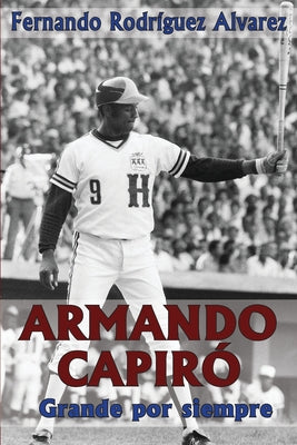 Armando Capiró: Grande por siempre