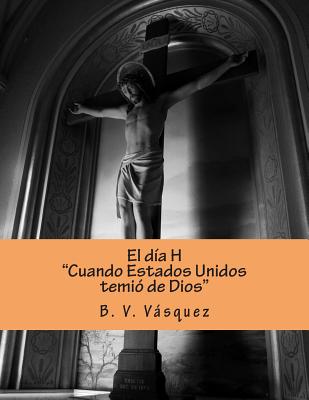 El DIA H: Cuando Estados Unidos temio de Dios