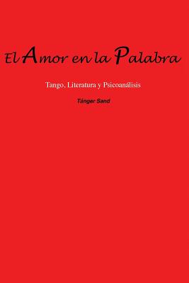 El amor en la palabra: Tango, Literatura y Psicoanálisis