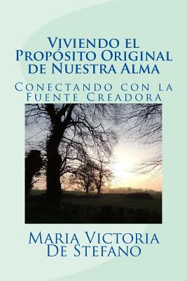 Viviendo el proposito original de nuestra alma: Conectando con la Fuente Creadora