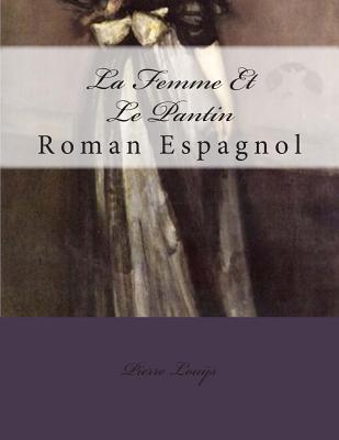 La Femme Et Le Pantin: Roman Espagnol