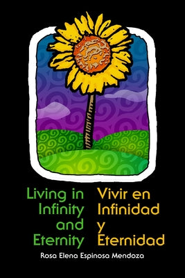 Vivir en Infinidad y Eternidad: Living in Infinity and Eternity