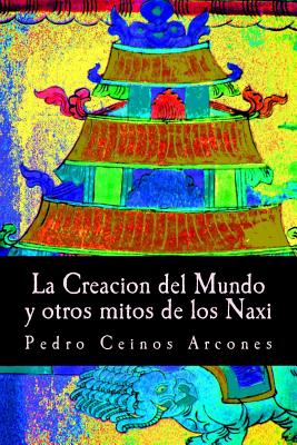 La Creacion del Mundo y otros mitos de los Naxi