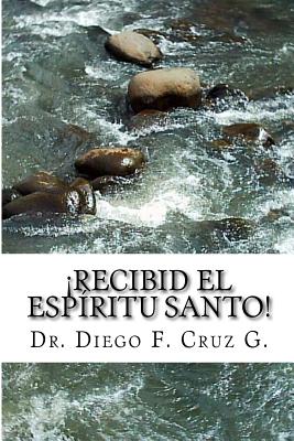 ¡Recibid El Espíritu Santo!: Un Curso Práctico para llegar a ser Testigo Eficaz de Cristo