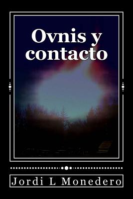 Ovnis y contacto: ¿Manipulación, engaño, o una realidad incomprendida?