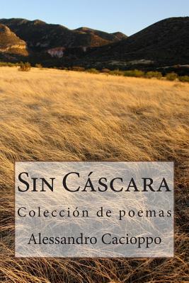 Sin Cáscara: Colección de poemas