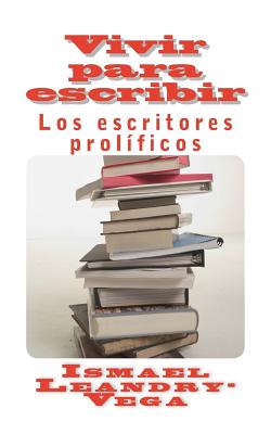 Vivir para escribir: Los escritores prolíficos