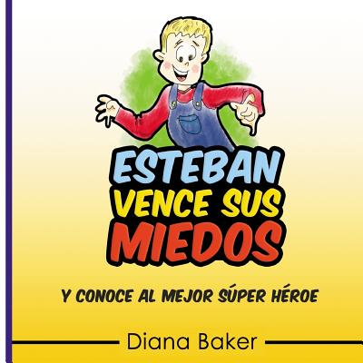 Esteban Vence Sus Miedos: y conoce al mejor super héroe