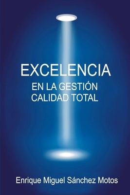 Excelencia en la Gestión, Calidad Total: Organizaciones excelentes, organizaciones de éxito