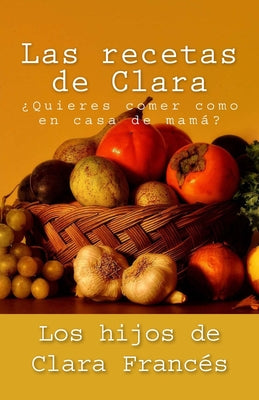 Las recetas de Clara: ¿Quieres comer como en casa de mamá?