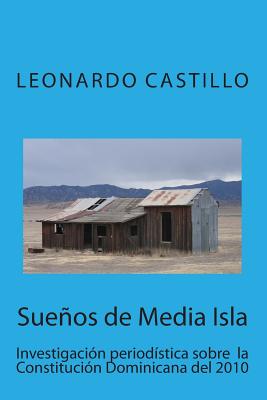 Sueños de Media Isla: Investigación periodística sobre la Constitución Dominicana del 2010