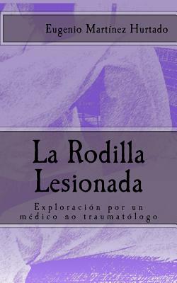 La Rodilla Lesionada: Exploración por un médico no traumatólogo