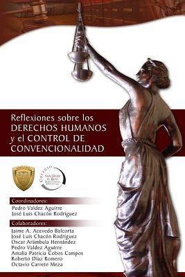 Reflexiones Sobre Los Derechos Humanos y El Control de Convencionalidad