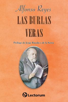 Las burlas veras: Prologo de Jorge Ruedas y de la Serna