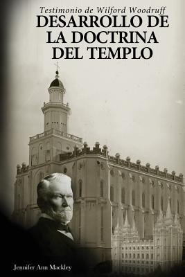 Desarrollo de la doctrina del templo: Testimonio de Wilford Woodruff