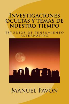 Investigaciones ocultas y temas de nuestro tiempo: Estudios de pensamiento alternativo