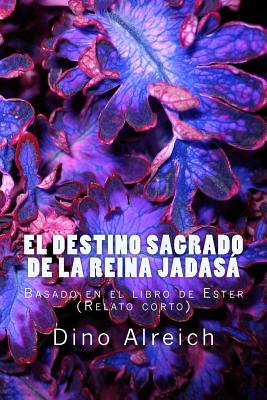 El destino sagrado de la reina Jadasá: Basado en el libro de Ester (Relato corto)