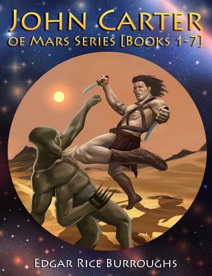 John Carter of Mars Series [Books 1-7]: [Fully Illustrated] [Book 1: A Princess of Mars, Book 2: The Gods of Mars, Book 3: The Warlord of Mars, Book 4