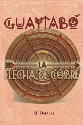 Guaytabo. La Flecha de Cobre