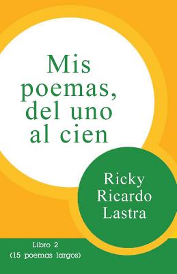 Mis poemas del uno al cien: Libro 2 (15 poemas largos)