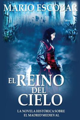 El Reino del Cielo: El reino del cielo: Una muralla construida por el pueblo y para el pueblo en el Madrid medieval es el escenario de una