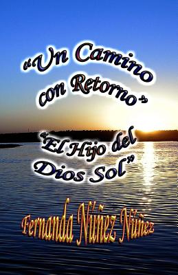 Un Camino con Retorno y El Hijo del Dios Sol