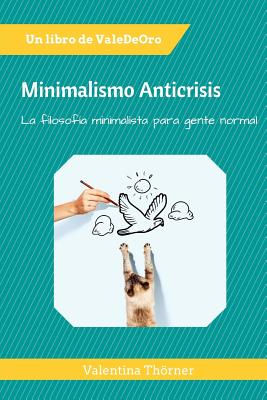 Minimalismo Anticrisis: La filosofía minimalista para gente normal