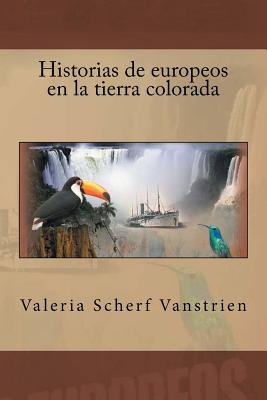 Historias de europeos en la tierra colorada