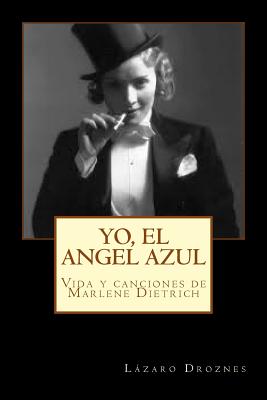 Yo, el Angel Azul: Vida y canciones de Marlene Dietrich