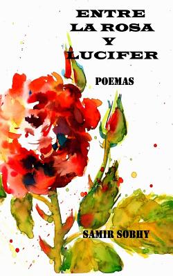 Entre La Rosa Y Lucifer: Poemas