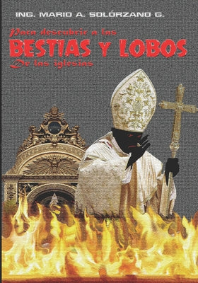 Para descubrir a las bestias y a los lobos de las iglesias