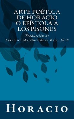 Arte poética de Horacio o Epístola a los Pisones: Traducción de Francisco Martínez de la Rosa, 1838