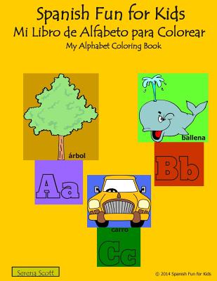 Spanish Fun for Kids Mi Libro de Alfabeto para Colorear: My Alphabet Coloring Book